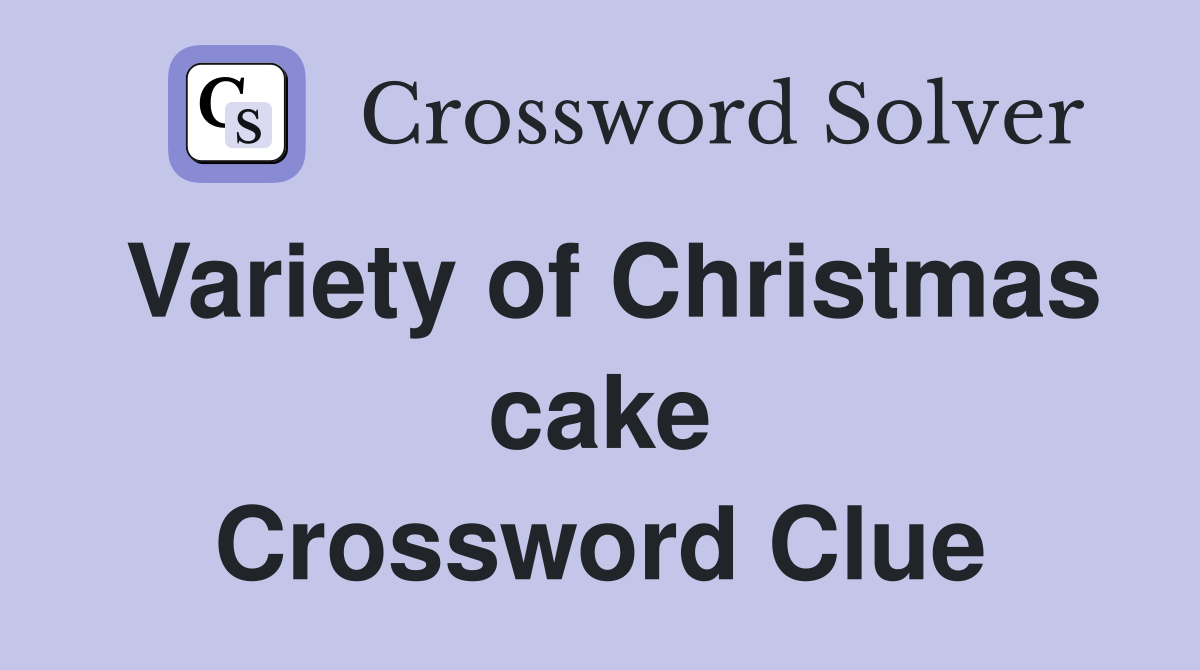 Variety of Christmas cake Crossword Clue