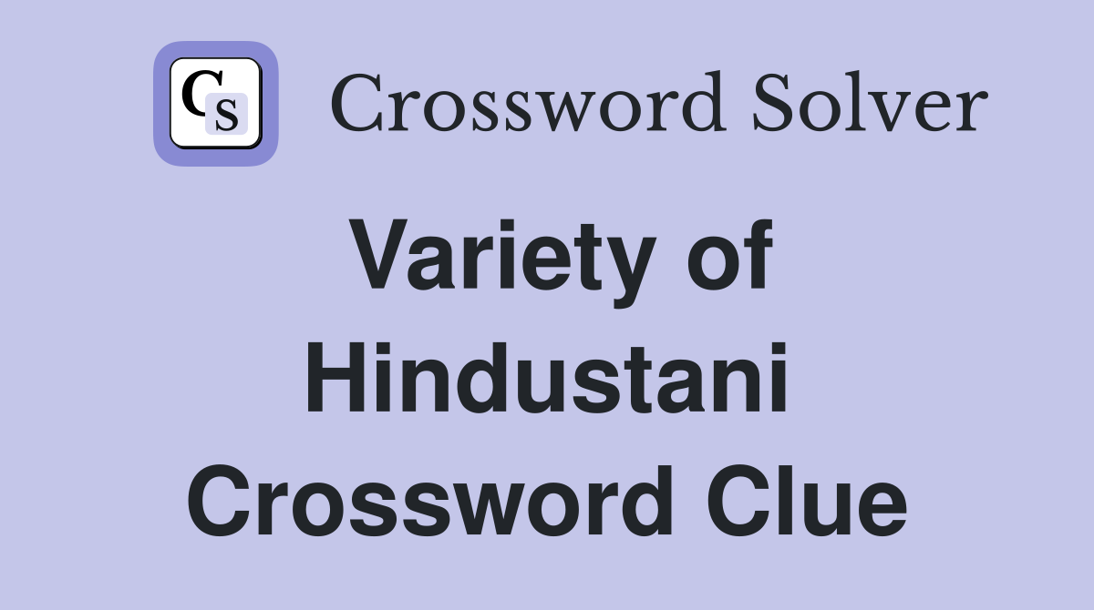 Variety of Hindustani Crossword Clue