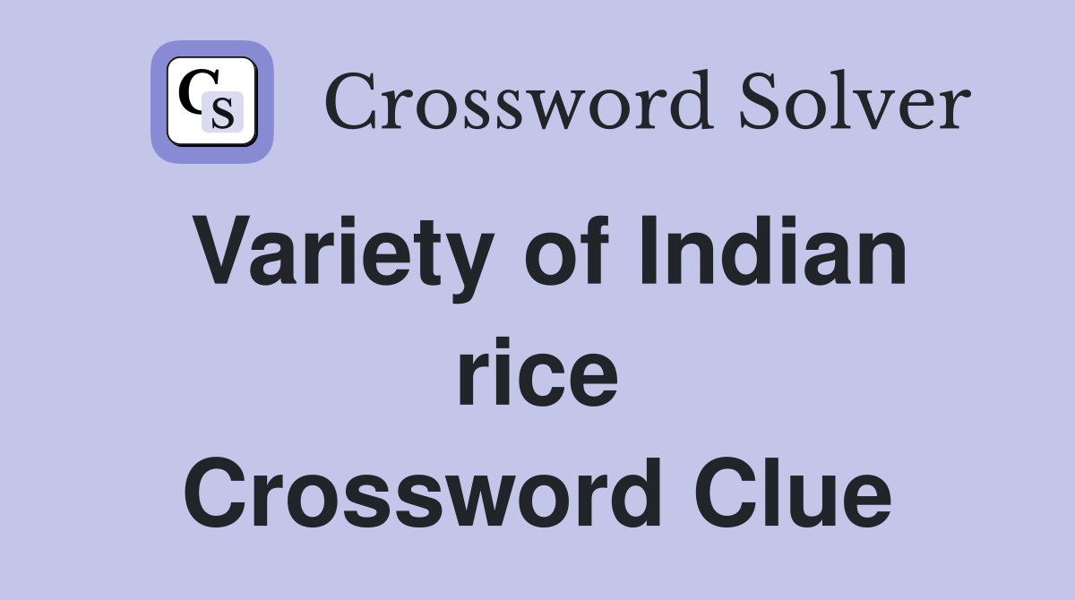 Variety of Indian rice Crossword Clue