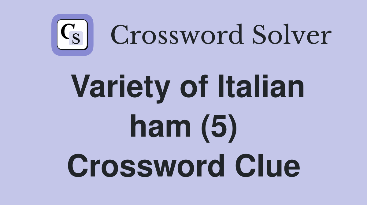 Variety of Italian ham (5) Crossword Clue