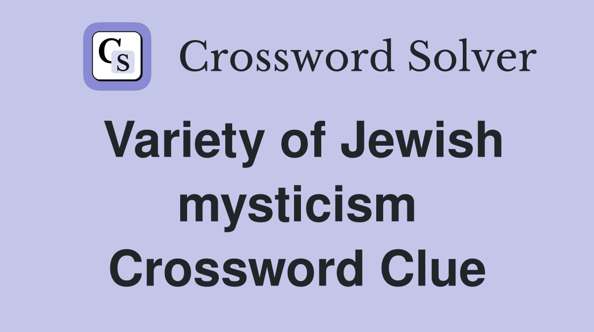 Variety of Jewish mysticism Crossword Clue