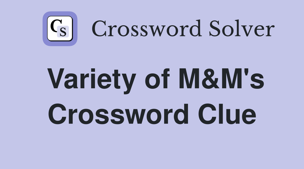 Variety of M&M's Crossword Clue