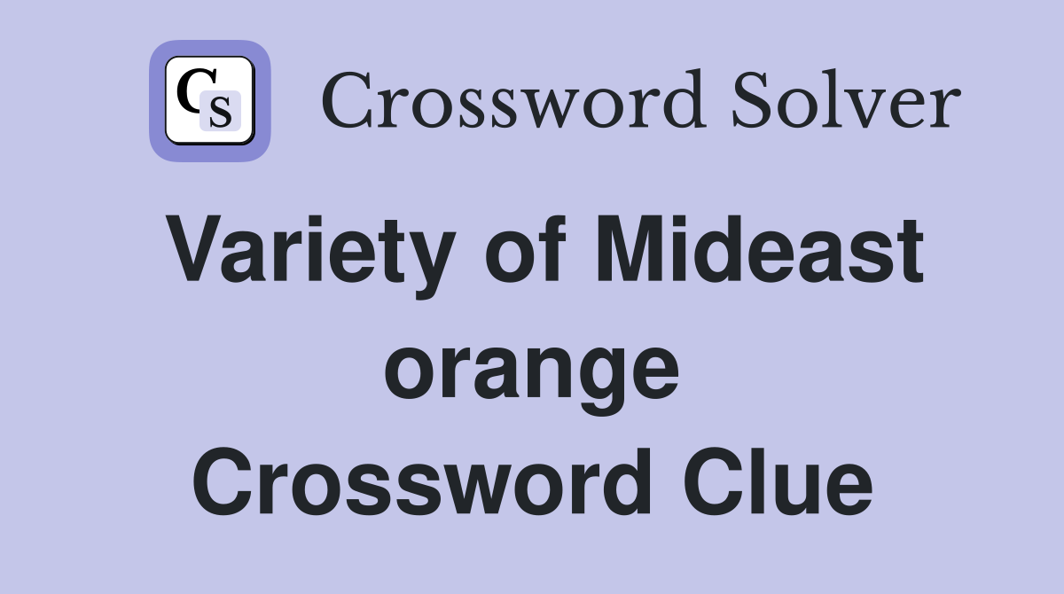 Variety of Mideast orange Crossword Clue