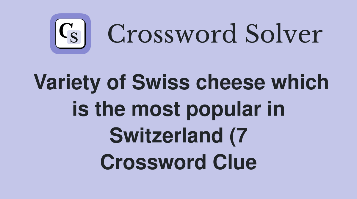 Variety of Swiss cheese which is the most popular in Switzerland (7 Variety of Swiss cheese which is the most popular in Switzerland (7