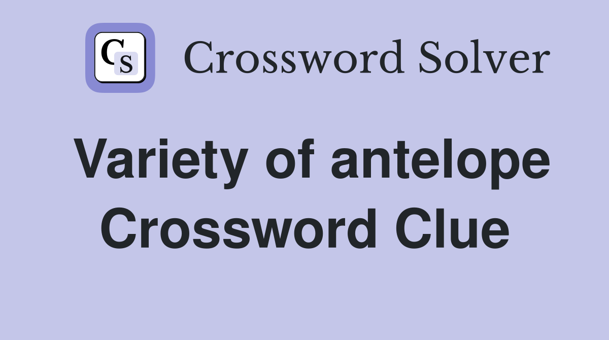 Variety of antelope Crossword Clue