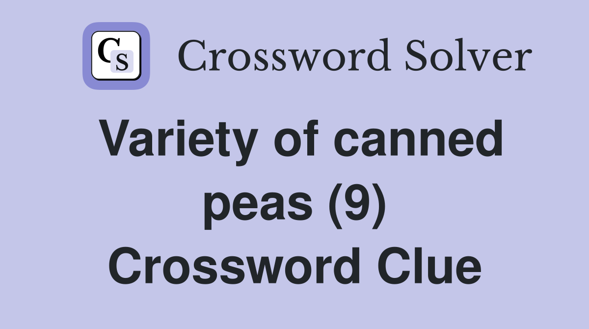 Variety of canned peas (9) Crossword Clue