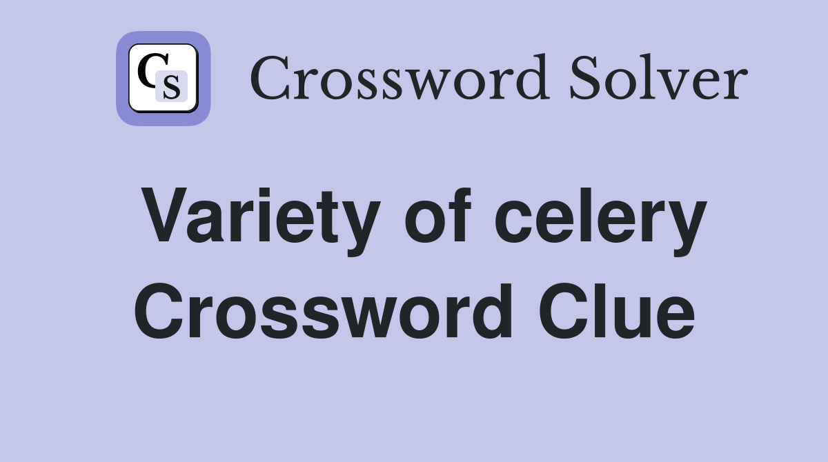 Variety of celery Crossword Clue