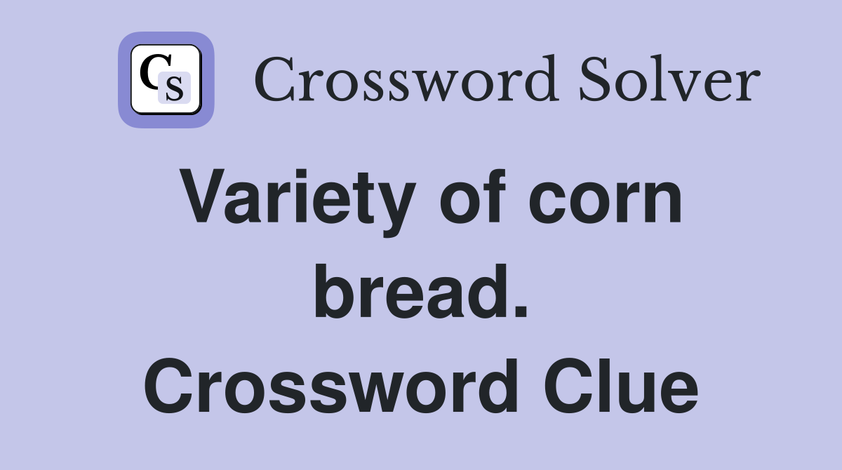 Variety of corn bread. Crossword Clue
