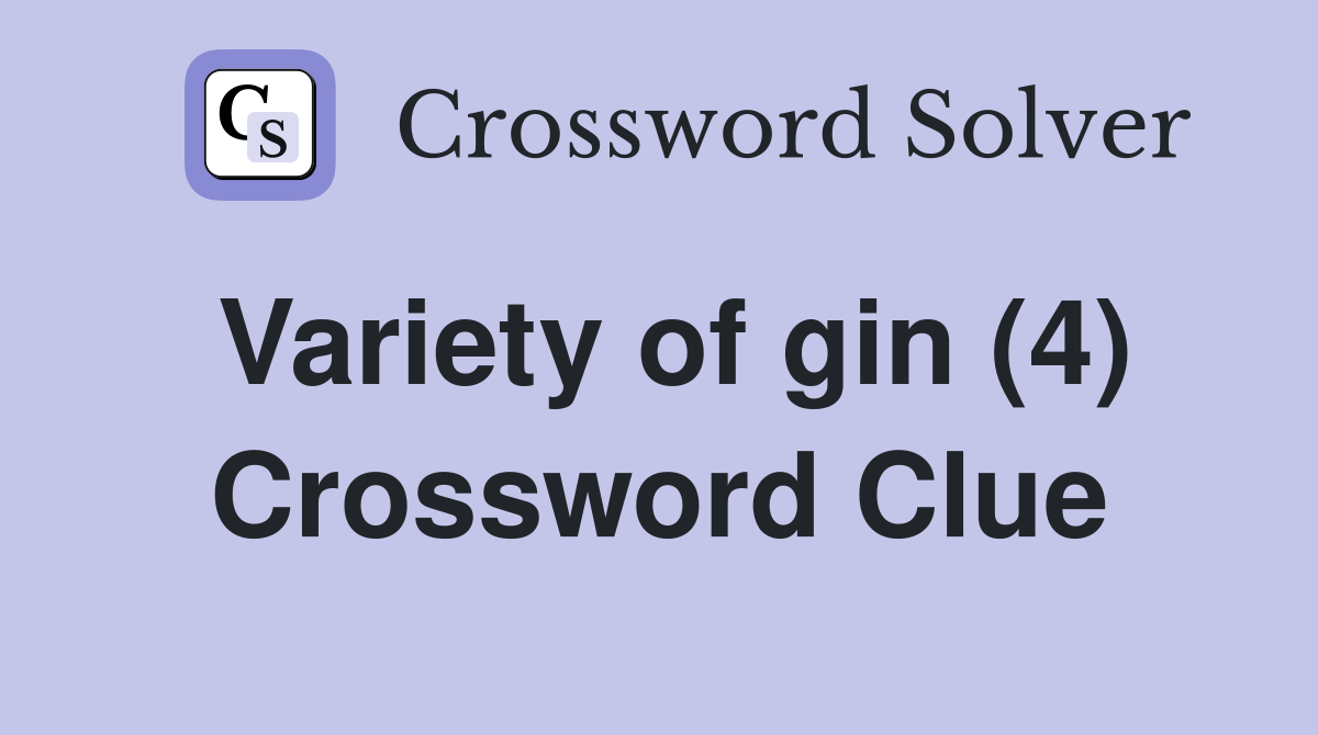 Variety of gin (4) Crossword Clue