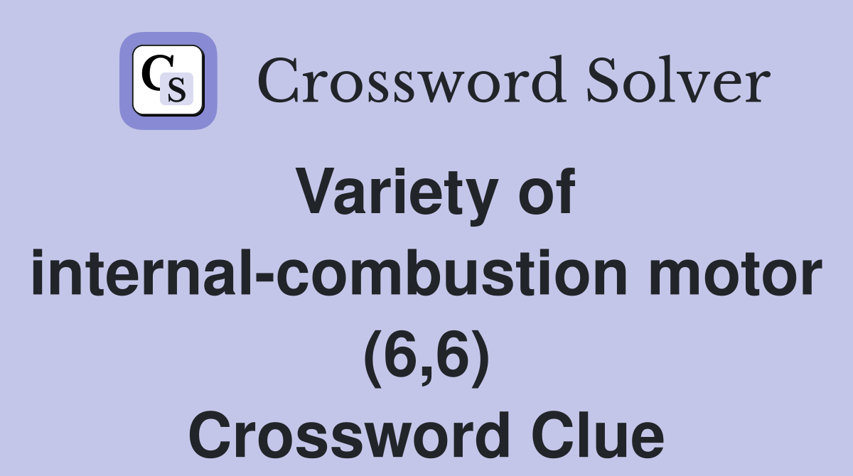 Variety of internal-combustion motor (6,6) Crossword Clue