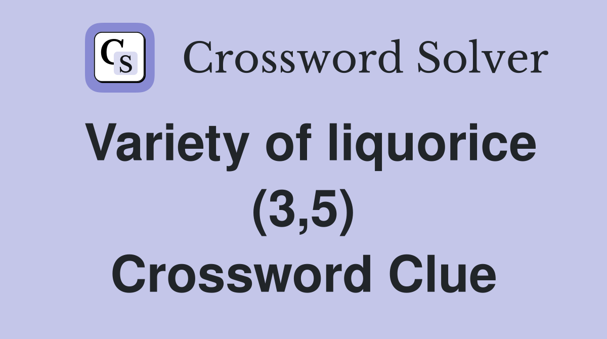 Variety of liquorice (3,5) Crossword Clue
