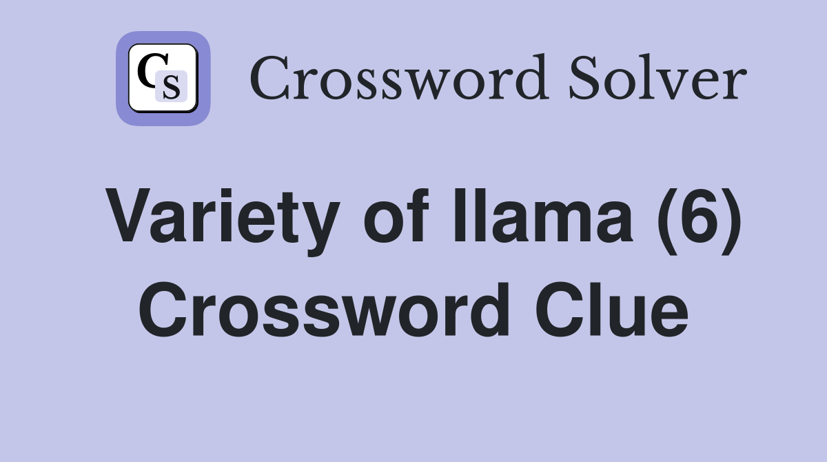 Variety of llama (6) Crossword Clue