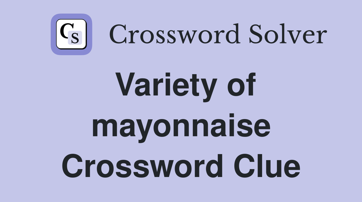 Variety of mayonnaise Crossword Clue