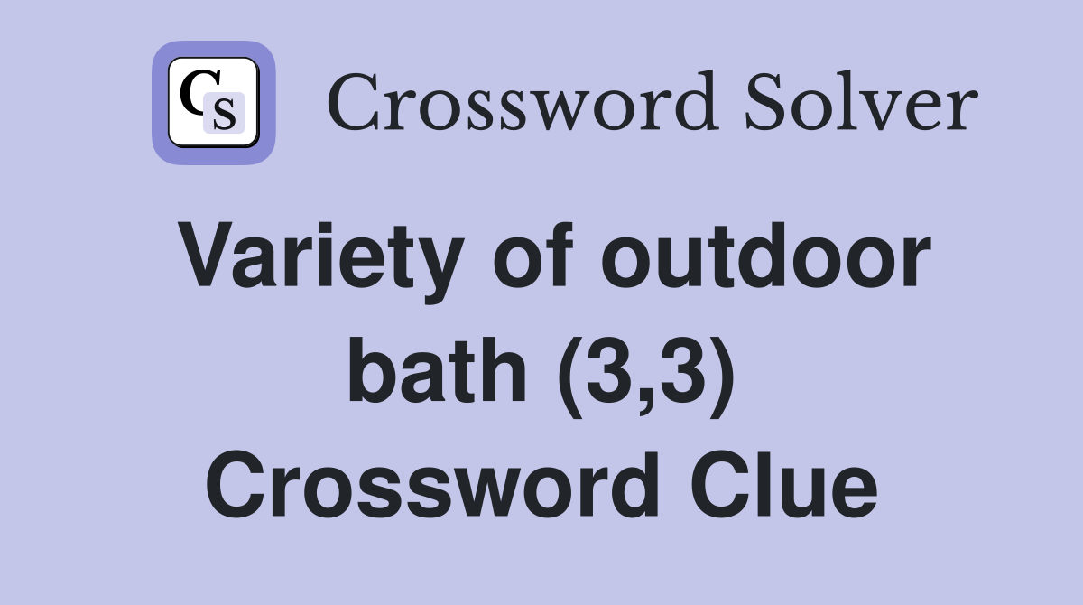 Variety of outdoor bath (3,3) Crossword Clue