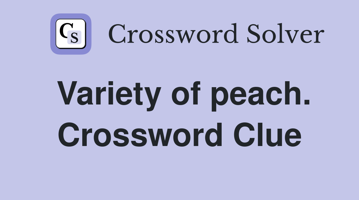 Variety of peach. Crossword Clue