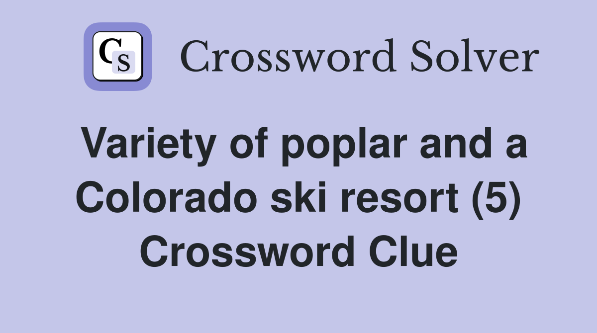 Variety of poplar and a Colorado ski resort (5) Crossword Clue