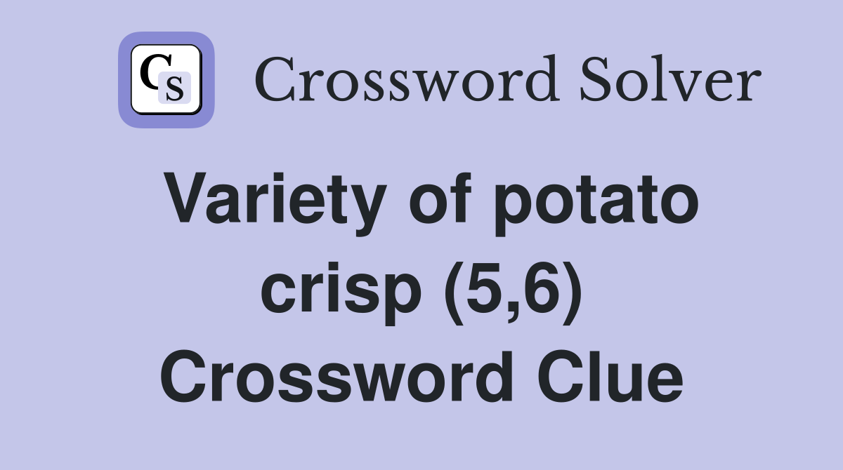 Variety of potato crisp (5,6) Crossword Clue