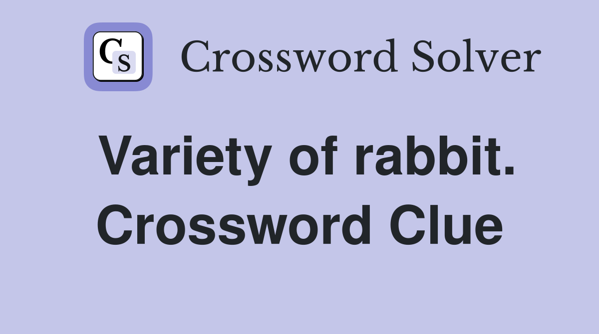 Variety of rabbit. Crossword Clue