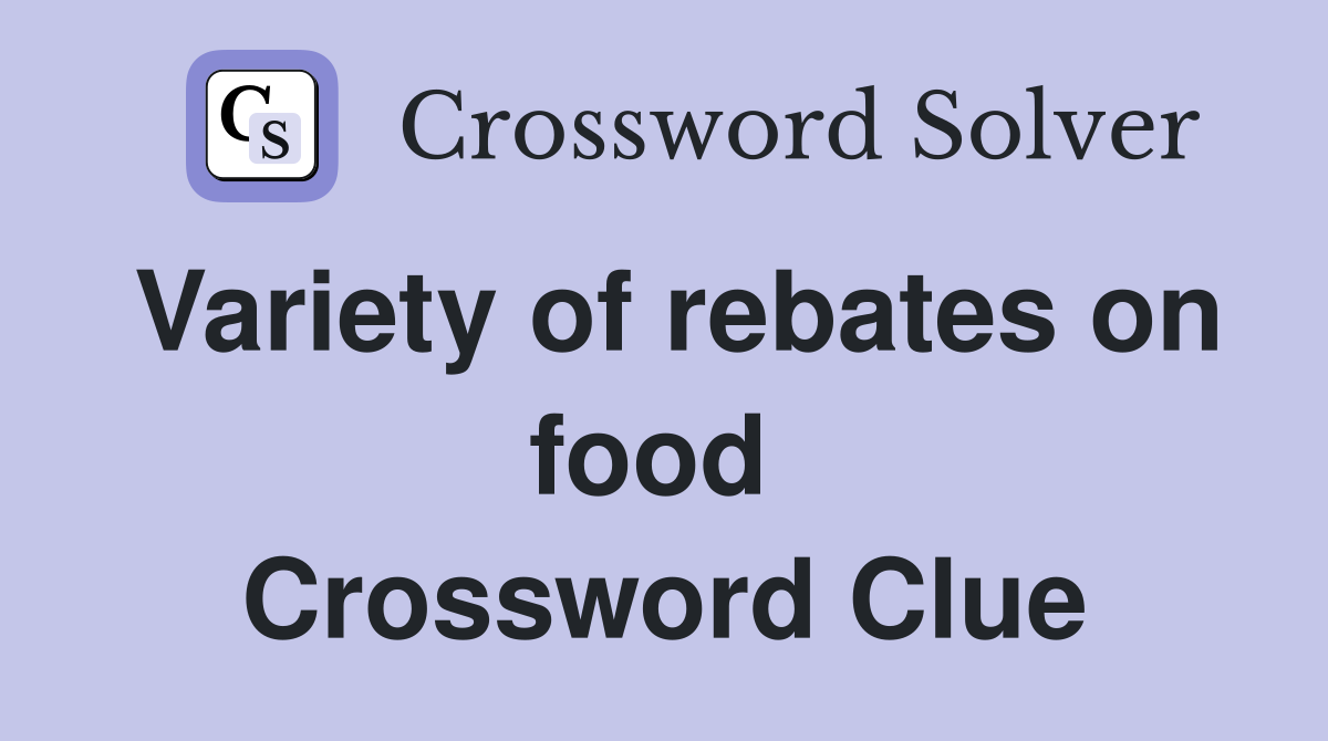 Variety of rebates on food  Crossword Clue
