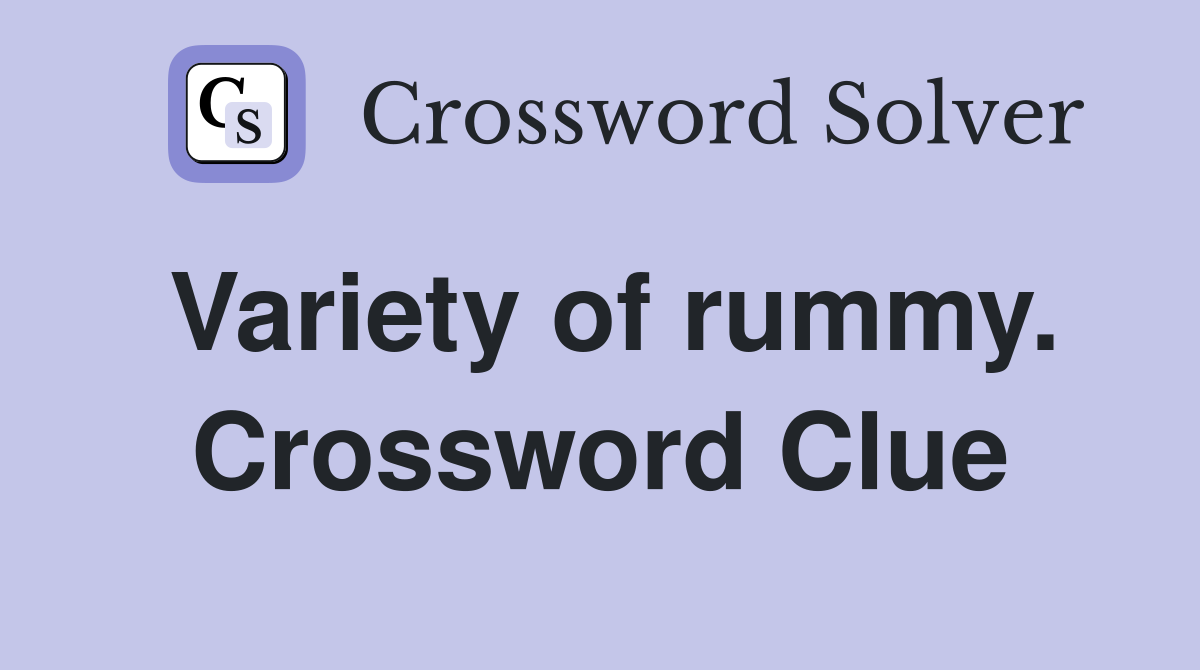 Variety of rummy. Crossword Clue