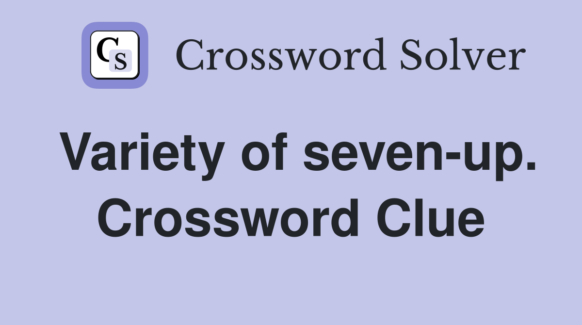 Variety of seven-up. Crossword Clue
