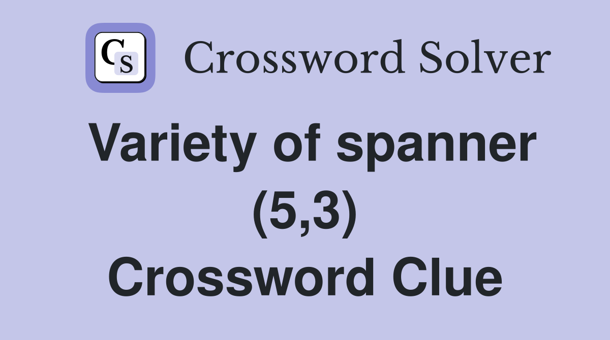 Variety of spanner (5,3) Crossword Clue