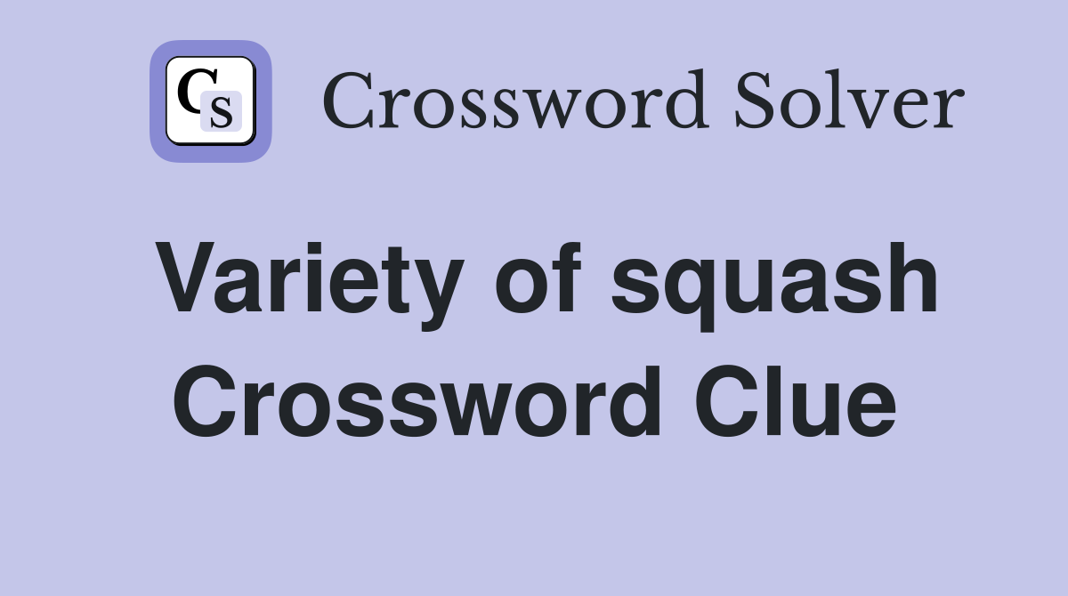 Variety of squash Crossword Clue