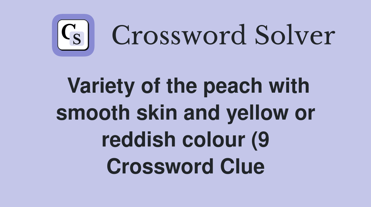 Variety of the peach with smooth skin and yellow or reddish colour (9 Variety of the peach with smooth skin and yellow or reddish colour (9
