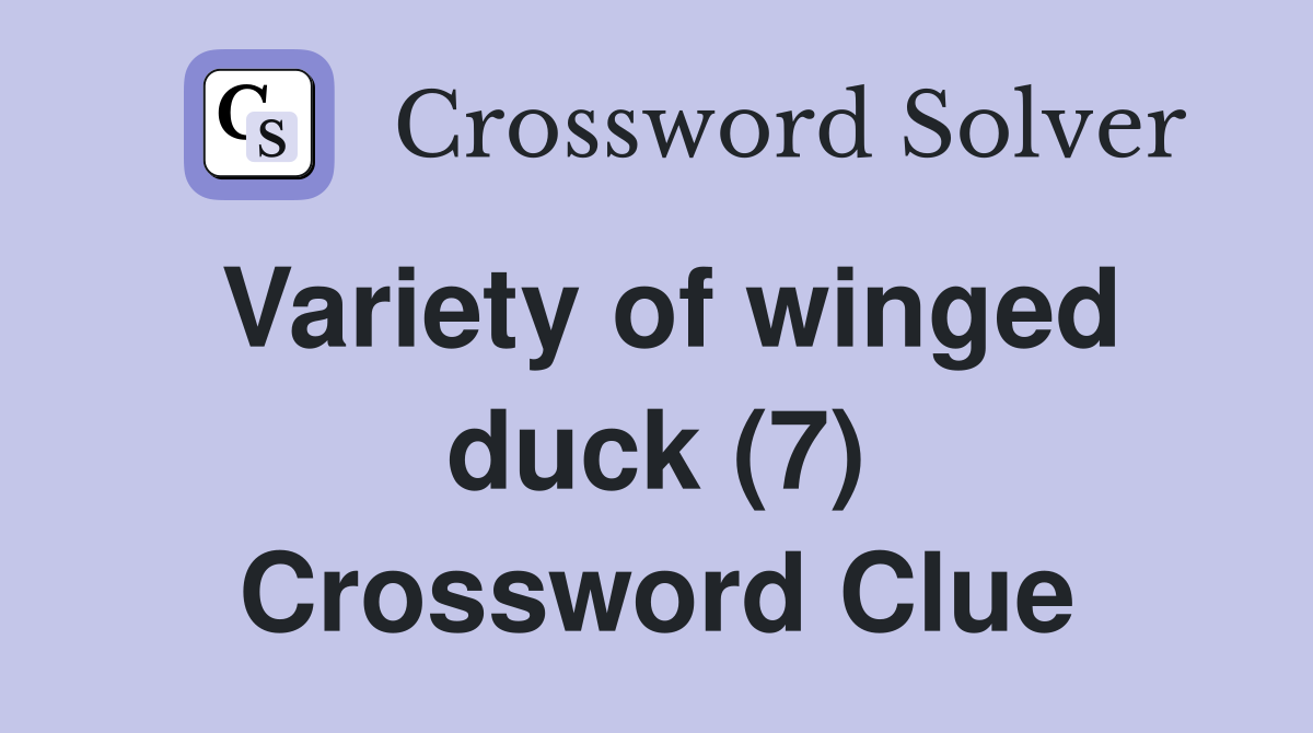 Variety of winged duck (7) Crossword Clue