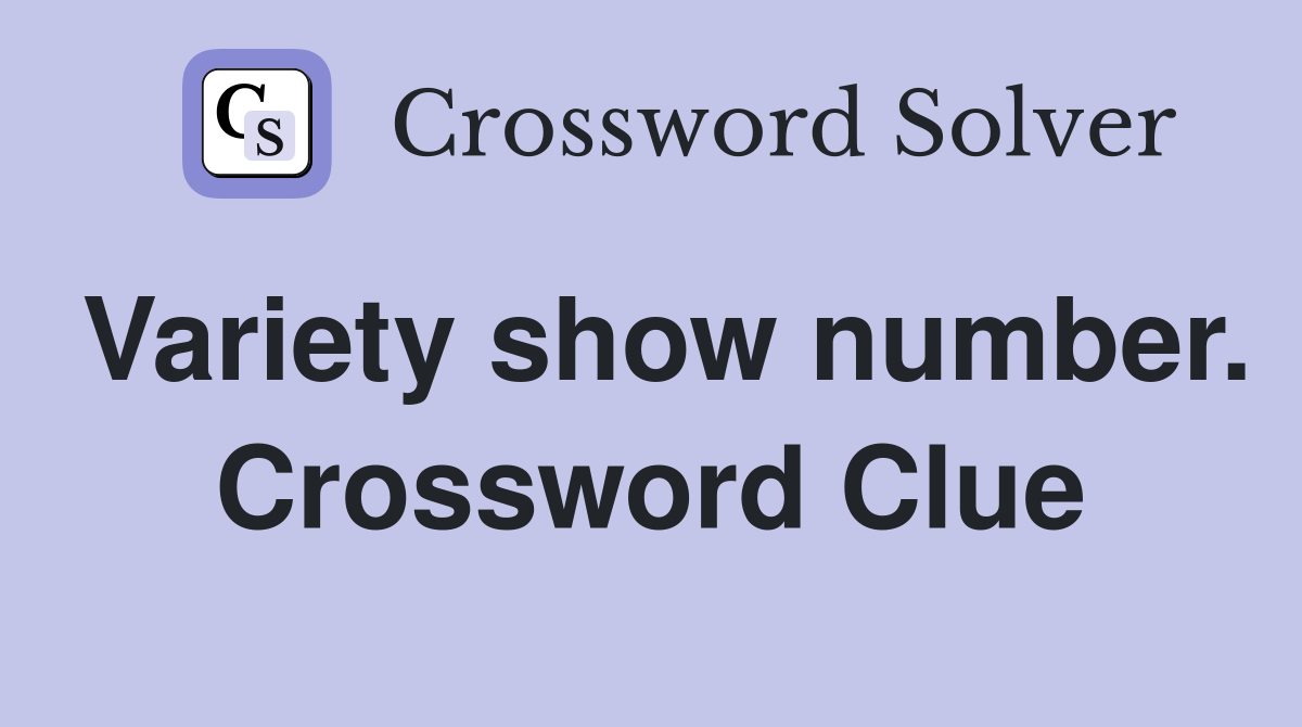 Variety show number. Crossword Clue