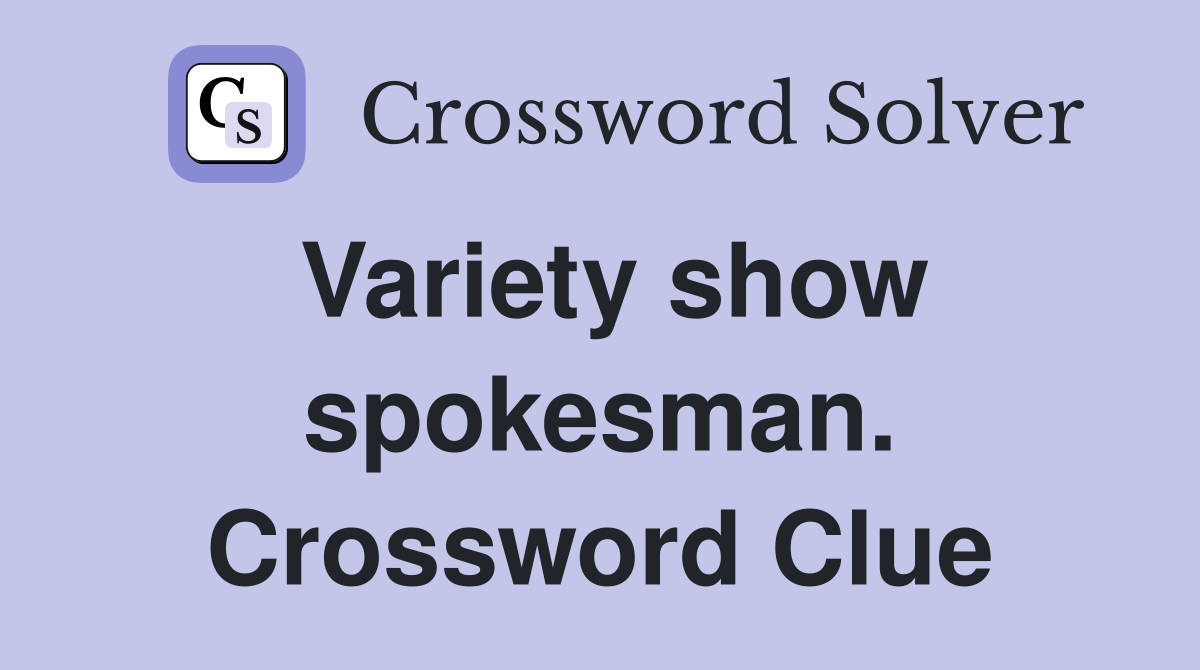 Variety show spokesman. Crossword Clue