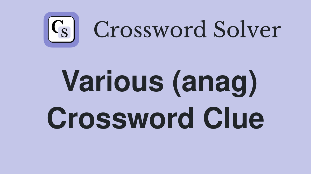 Various (anag) Crossword Clue