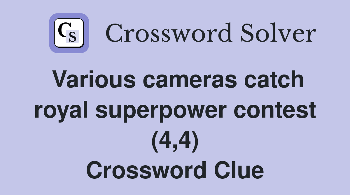 Various cameras catch royal superpower contest (4,4) Crossword Clue