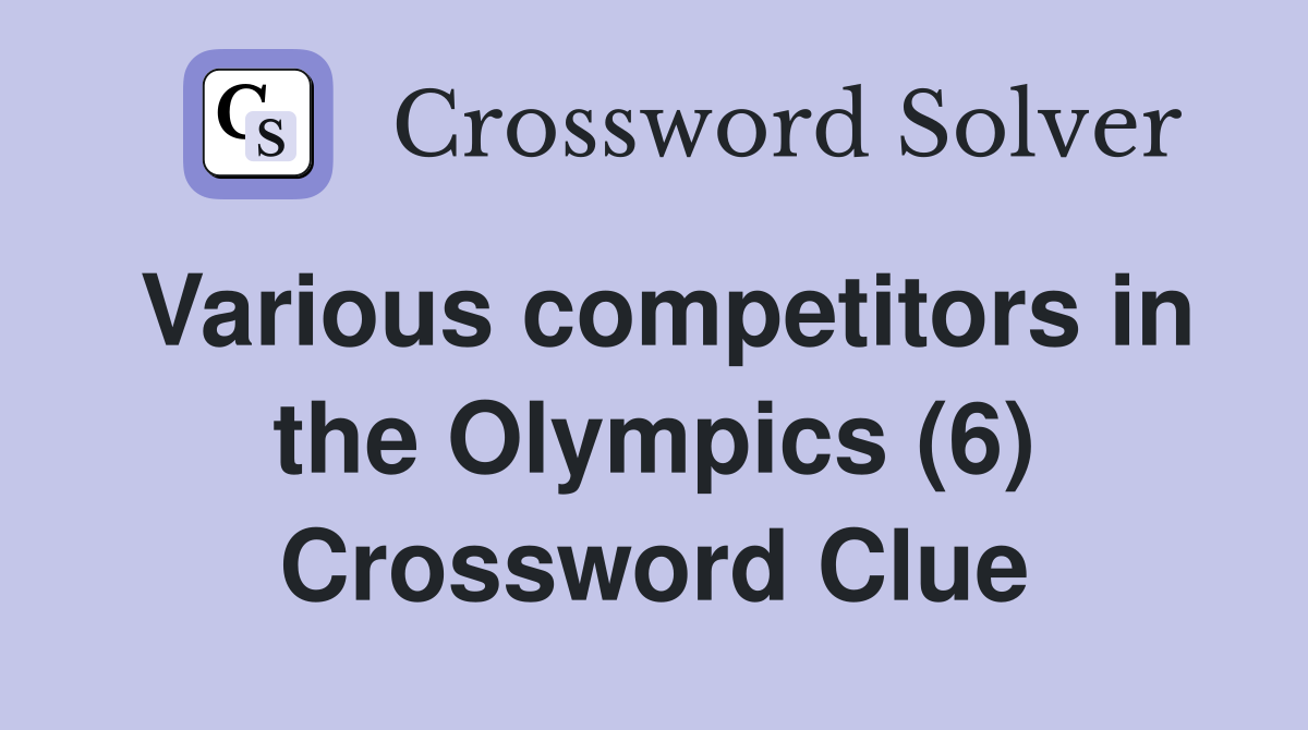 Various competitors in the Olympics (6) Crossword Clue