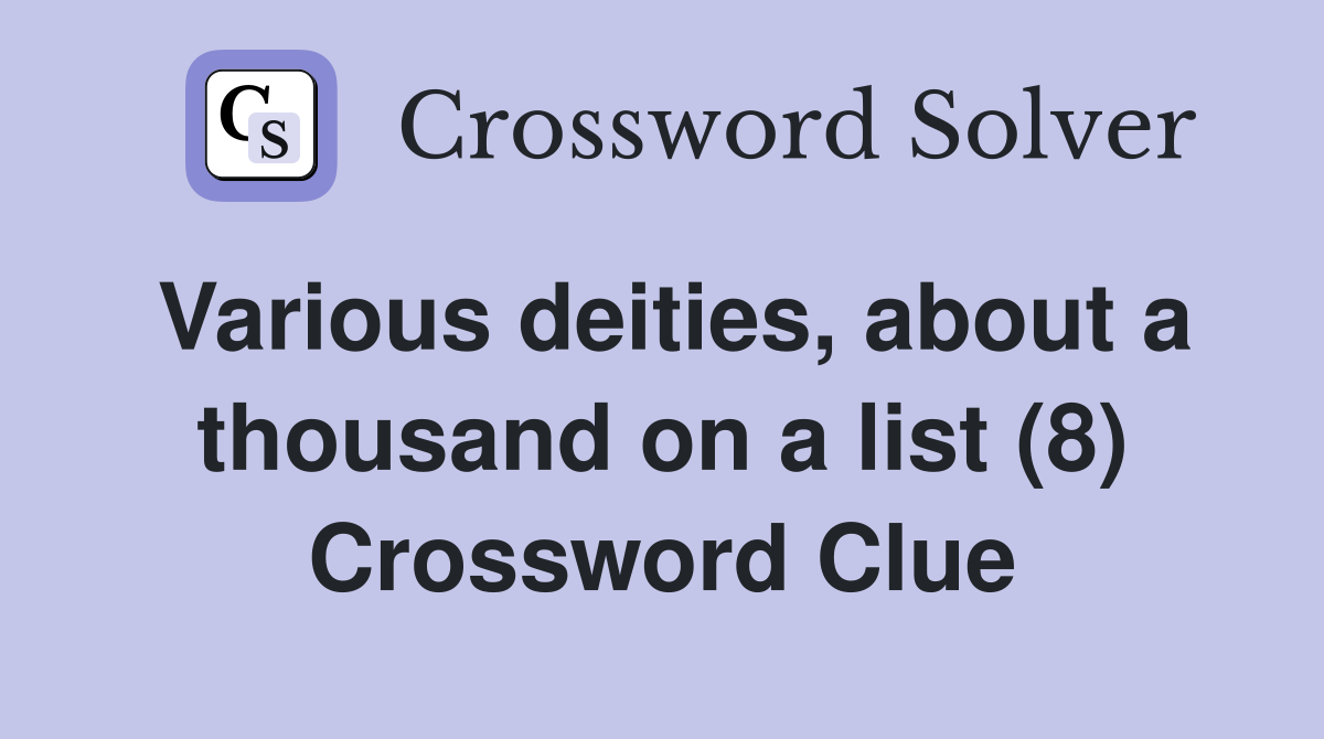 Various deities, about a thousand on a list (8) Crossword Clue