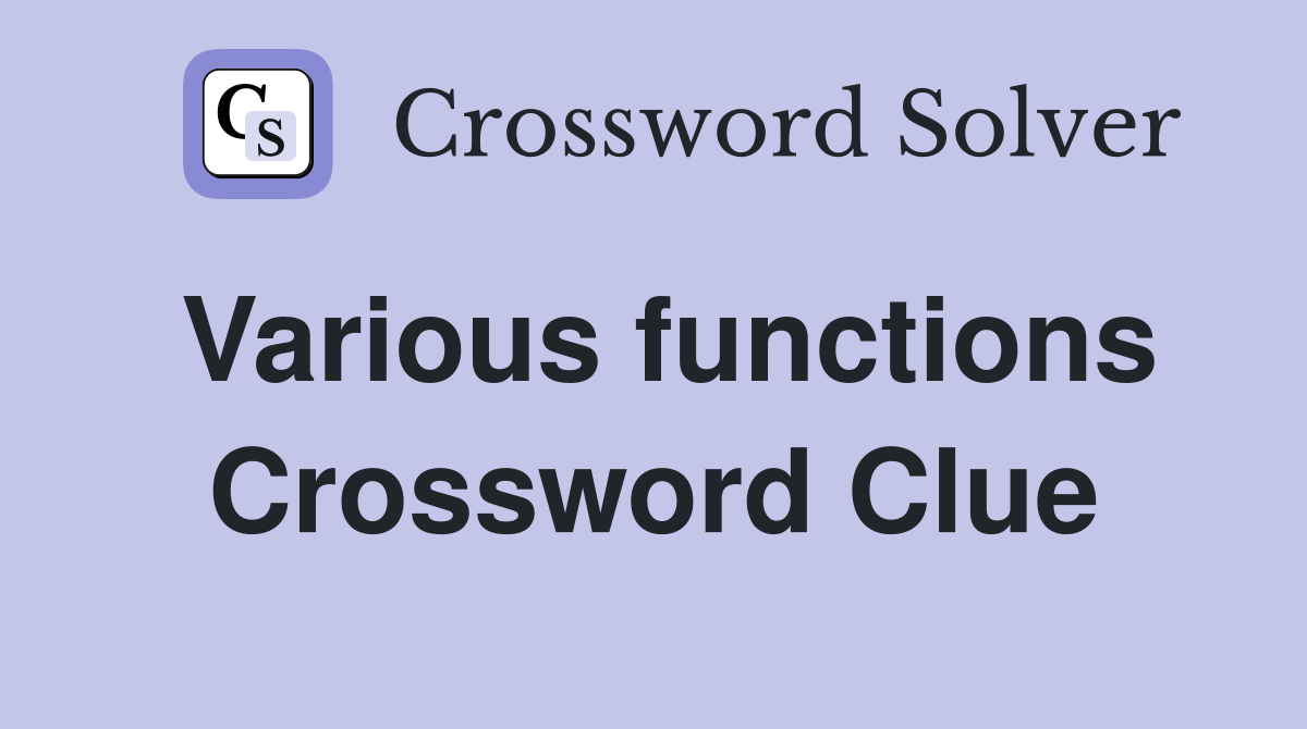 Various functions Crossword Clue