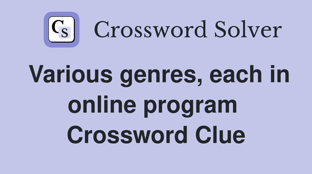 Various genres, each in online program  Crossword Clue