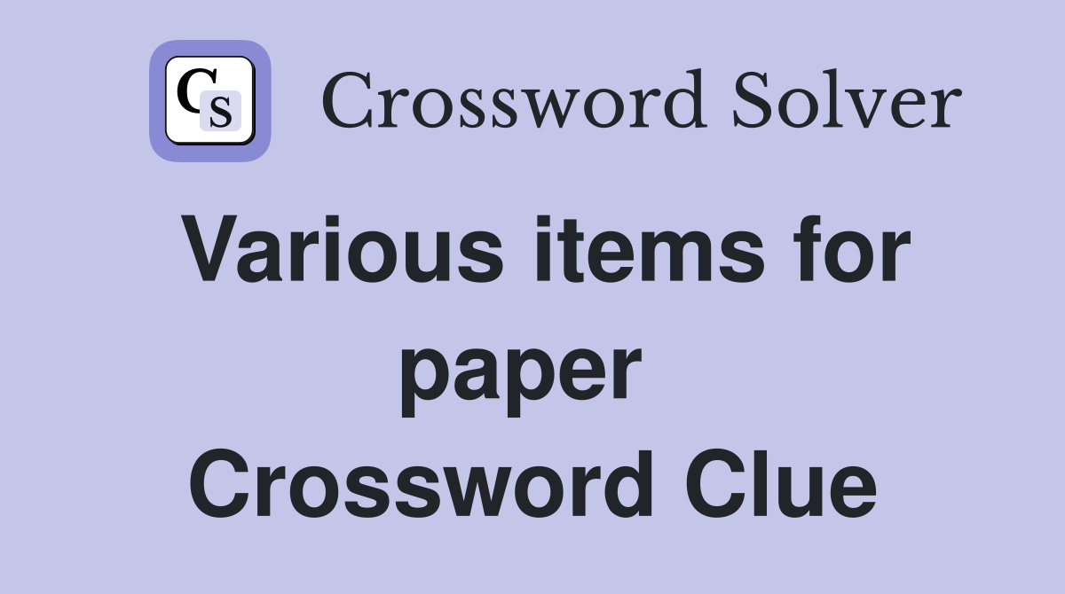 Various items for paper  Crossword Clue