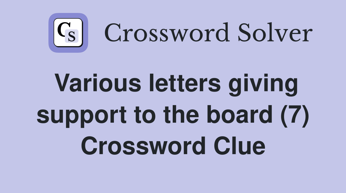 Various letters giving support to the board (7) Crossword Clue