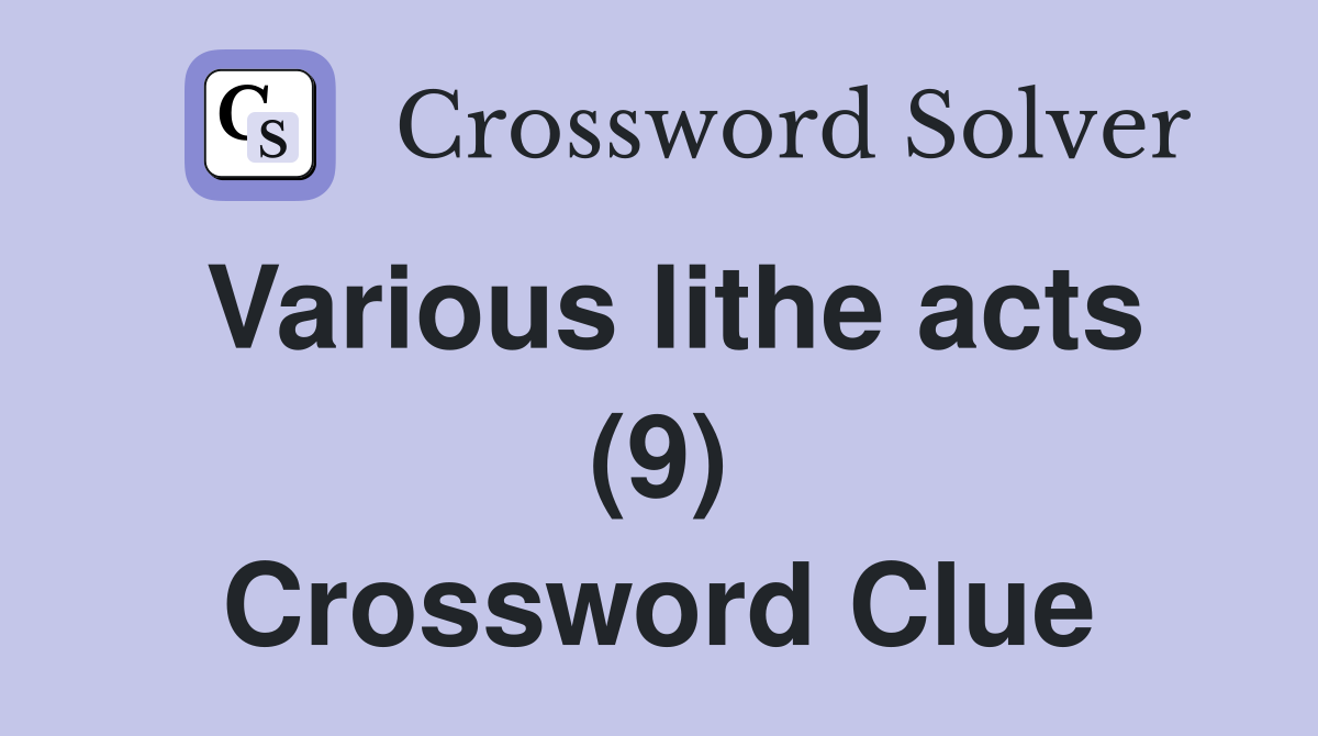 Various lithe acts (9) Crossword Clue