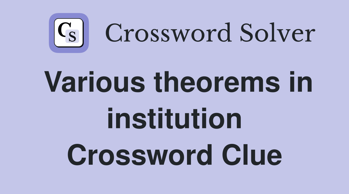 Various theorems in institution Crossword Clue