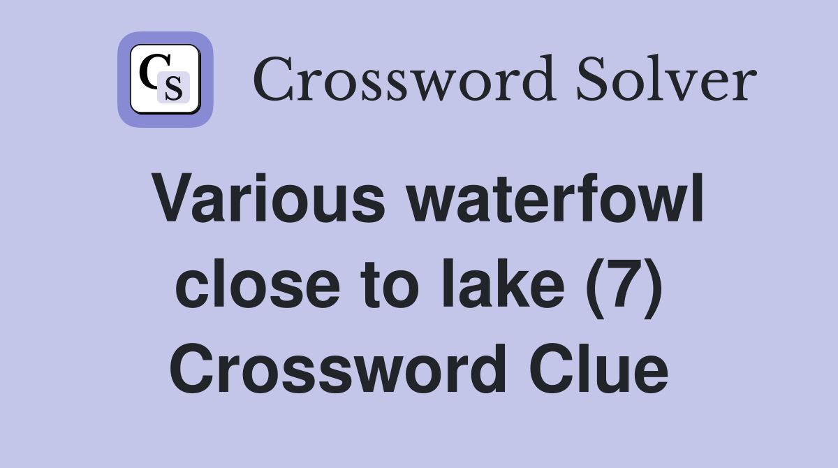 Various waterfowl close to lake (7) Crossword Clue