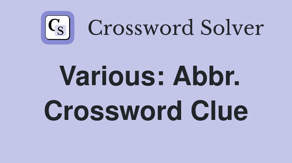 Various: Abbr. Crossword Clue