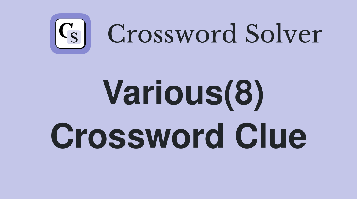 Various(8) Crossword Clue