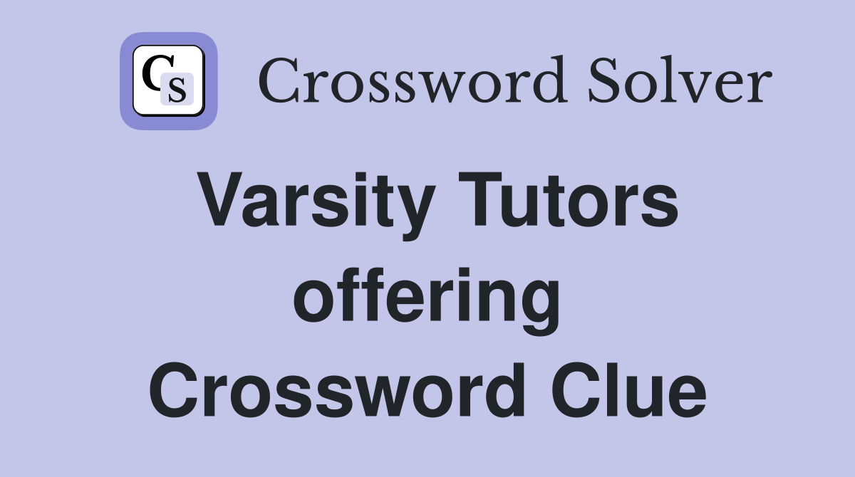 Varsity Tutors offering Crossword Clue