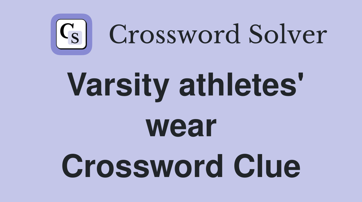 Varsity athletes' wear Crossword Clue