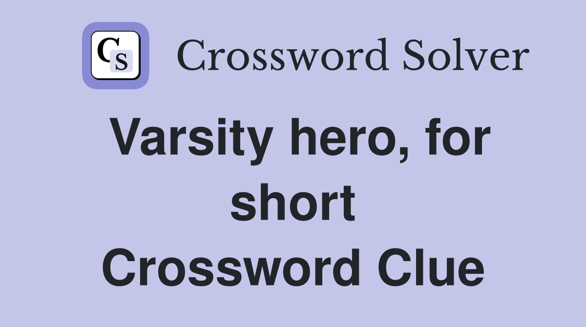 Varsity hero, for short Crossword Clue