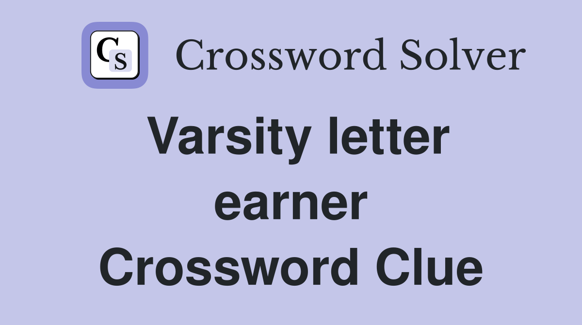 Varsity letter earner Crossword Clue