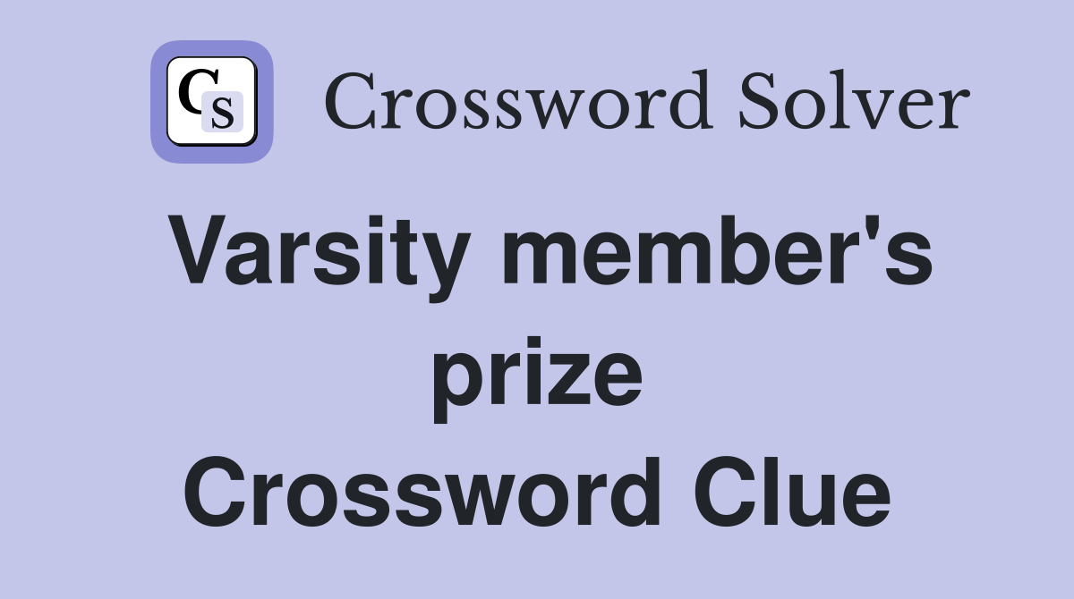 Varsity member's prize Crossword Clue