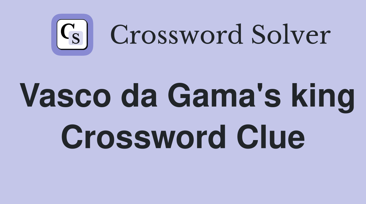 Vasco da Gama's king Crossword Clue